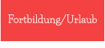 Fortbildung/Urlaub