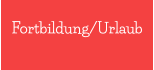Fortbildung/Urlaub